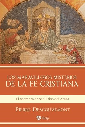LOS MARAVILLOSOS MISTERIOS DE LA FE CRISTIANA | 9788432167706 | DESCOUVEMONT, PIERRE