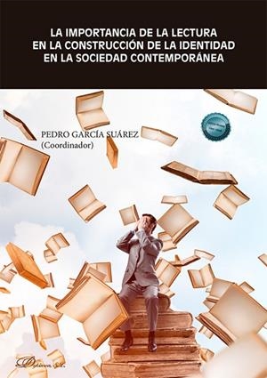 IMPORTANCIA DE LA LECTURA EN LA CONSTRUCCIÓN DE LA IDENTIDAD EN LA SOCIEDAD CONTEMPORÁNEA, LA | 9788410701663 | GARCÍA SUÁREZ, PEDRO