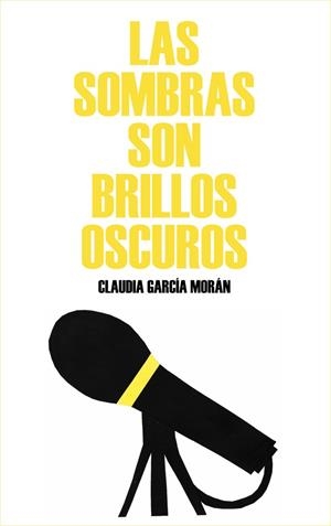 SOMBRAS SON LOS BRILLOS OSCUROS, LAS | 9788412848526 | GARCIA MORAN, CLAUDIA