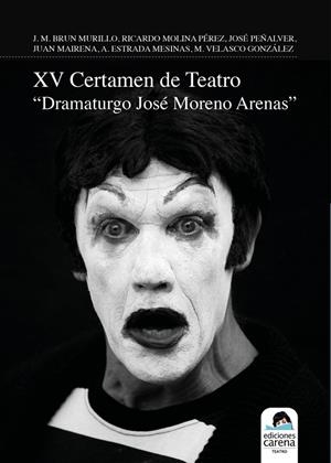 XV CERTAMEN DE TEATRO DRAMATURGO JOSÉ MORENO ARENAS | 9788419890597 | VARIOS AUTORES