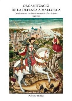 ORGANITZACIÓ DE LA DEFENSA A MALLORCA | 9788419321282 | PÉREZ, PLÀCID