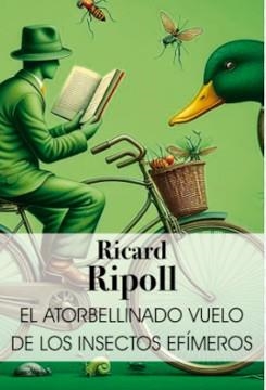 ATORBELLINADO VUELO DE LOS INSECTOS EFÍMEROS, EL | 9788412660555 | RIPOLL, RICARD