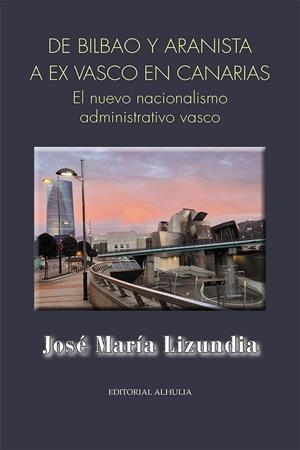 DE BILBAO Y ARANISTA, A EX VASCO EN CANARIAS | 9788412852899 | LIZUNDIA ZAMALLOA, JOSÉ MARÍA