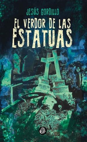 VERDOR DE LAS ESTATUAS, EL | 9788419293893 | GORDILLO, JESÚS