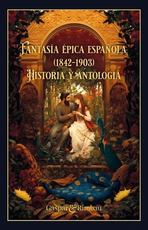 FANTASÍA ÉPICA ESPAÑOLA (1842-1903). HISTORIA Y ANTOLOGÍA | 9788418613524 | DE CASTRO, FEDERICO / DE LA IGLESIA GONZÁLEZ, FRANCISCO MARÍA