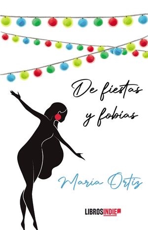 DE FIESTAS Y FOBIAS | 9788410111509 | ORTÍZ, MARÍA