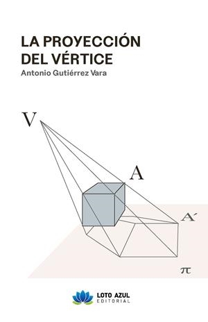 PROYECCIÓN DEL VÉRTICE, LA | 9788410162389 | GUTIÉRREZ VARA, ANTONIO