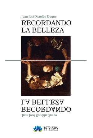 RECORDANDO LA BELLEZA | 9788410162600 | RONDÓN DUQUE, JUAN JOSÉ