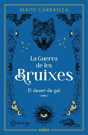 GUERRA DE LES BRUIXES 02, LA. EL DESERT DE GEL | 9788468369785 | CARRANZA, MAITE