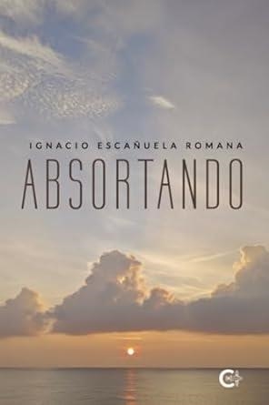 ABSORTANDO | 9788419906519 | ESCAÑUELA ROMANA, IGNACIO