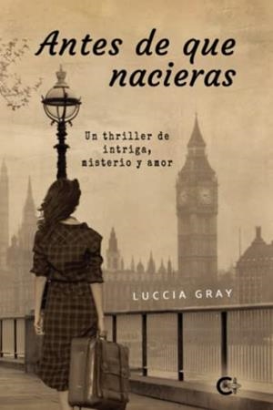 ANTES DE QUE NACIERAS | 9788418722189 | GRAY , LUCCIA