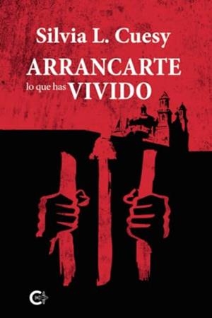 ARRANCARTE LO QUE HAS VIVIDO | 9788419808233 | CUESY, SILVIA L.