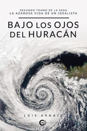 BAJO LOS OJOS DEL HURACÁN | 9788418787324 | ARNAIZ, LUIS