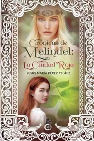 CRÓNICAS DE MELINDEL :  LA CIUDAD ROJA | 9788417120986 | PÉREZ PELÁEZ, JESÚS MARÍA