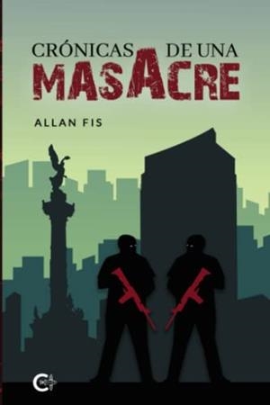 CRÓNICAS DE UNA MASACRE | 9788419267337 | FIS, ALLAN