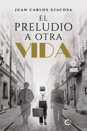 PRELUDIO A OTRA VIDA, EL | 9788419639783 | GIACOSA, JUAN CARLOS