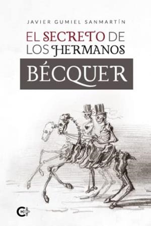 SECRETO DE LOS HERMANOS BÉCQUER, EL | 9788419267429 | GUMIEL SANMARTÍN, JAVIER