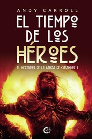 TIEMPO DE LOS HÉROES, EL | 9788419808455 | CARROLL, ANDY