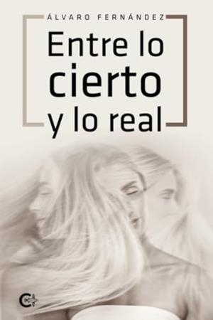 ENTRE LO CIERTO Y LO REAL | 9788419639622 | FERNÁNDEZ, ÁLVARO