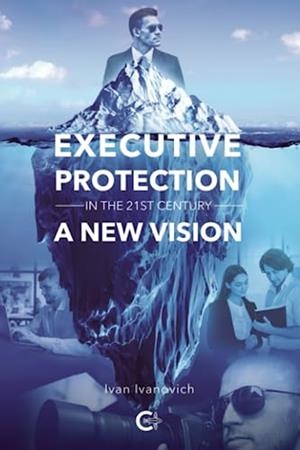 EXECUTIVE PROTECTION IN THE 21ST CENTURY | 9788419808219 | IVANOVICH, IVAN