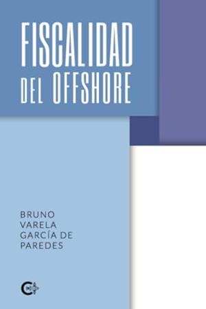 FISCALIDAD DEL OFFSHORE | 9788410089303 | VARELA GARCÍA DE PAREDES, BRUNO