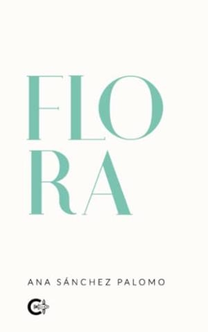 FLORA | 9788419267054 | SÁNCHEZ PALOMO, ANA