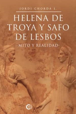 HELENA DE TROYA Y SAFO DE LESBOS | 9788419178022 | CHORDÁ L., JORDI
