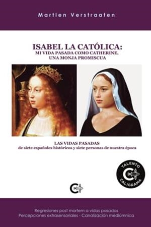 ISABEL LA CATÓLICA :  MI VIDA PASADA COMO CATHERINE, | 9788419653277 | VERSTRAATEN, MARTIEN