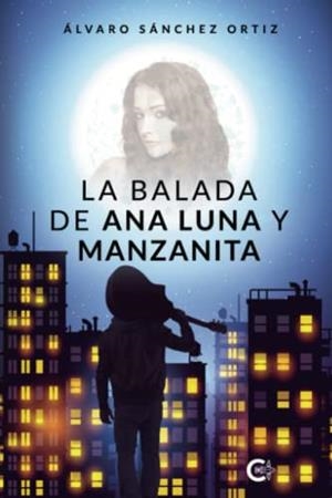 BALADA DE ANA LUNA Y MANZANITA, LA | 9788419551207 | SÁNCHEZ ORTIZ, ÁLVARO