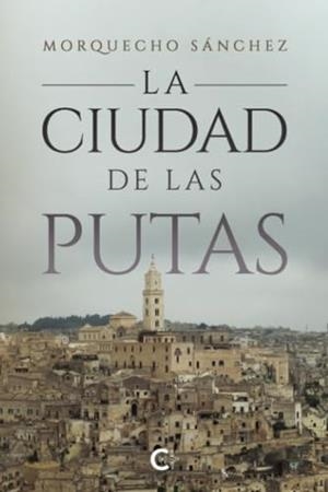 CIUDAD DE LAS PUTAS, LA | 9788419653499 | SÁNCHEZ, MORQUECHO
