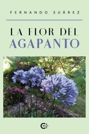 FLOR DEL AGAPANTO, LA | 9788418104213 | SUÁREZ, FERNANDO