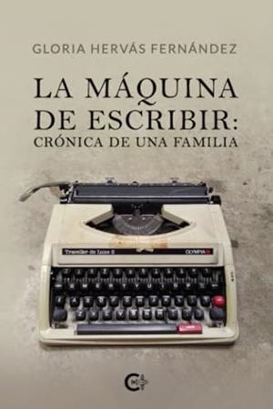 MÁQUINA DE ESCRIBIR, LA :  CRÓNICA DE UNA FAMILIA | 9788419906915 | HERVÁS FERNÁNDEZ, GLORIA