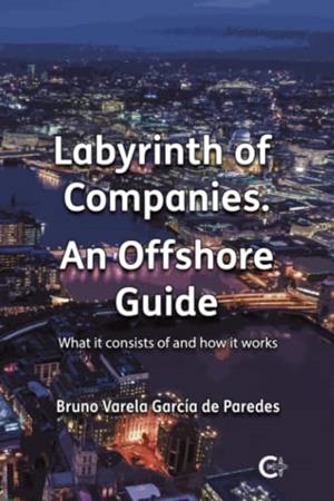 LABYRINTH OF COMPANIES. AN OFFSHORE GUIDE | 9788419178206 | VARELA GARCÍA DE PAREDES, BRUNO