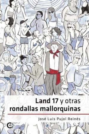 LAND 17 Y OTRAS RONDALLAS MALLORQUINAS | 9788419653062 | PUJOL REINÉS, JOSÉ LUIS