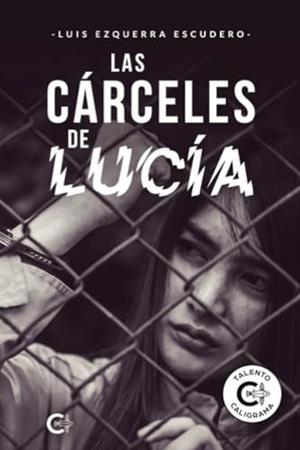 CÁRCELES DE LUCÍA, LAS | 9788418665653 | EZQUERRA ESCUDERO, LUIS