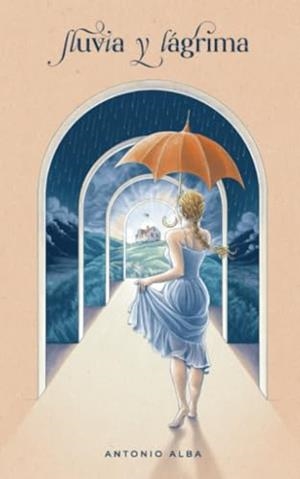 LLUVIA Y LÁGRIMA | 9788410143258 | ALBA, ANTONIO