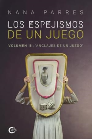 ESPEJISMOS DE UN JUEGO III, LOS. ANCLAJES DE UN JUEGO | 9788419551405 | PARRES, NANA