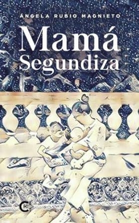 MAMÁ SEGUNDIZA | 9788419906557 | RUBIO MAGNIETO, ÁNGELA
