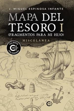 MAPA DEL TESORO I (FRAGMENTOS PARA MI HIJO) | 9788419906670 | ESPINOSA INFANTE, J. MIGUEL
