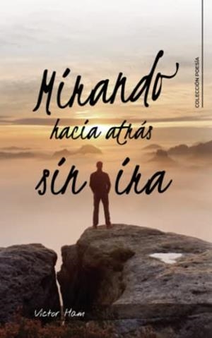 MIRANDO HACIA ATRÁS SIN IRA | 9788419267481 | HAM, VICTOR