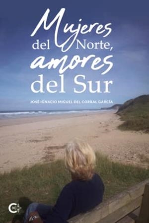 MUJERES DEL NORTE, AMORES DEL SUR | 9788419639714 | DEL CORRAL GARCÍA, JOSÉ IGNACIO MIGUEL