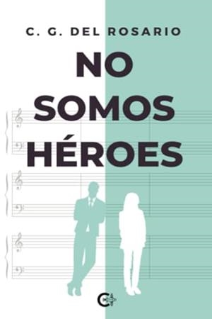 NO SOMOS HÉROES | 9788419906953 | DEL ROSARIO, C. G.