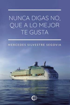NUNCA DIGAS NO, QUE  A LO MEJOR TE GUSTA | 9788419039033 | SILVESTRE SEGOVIA, MERCEDES