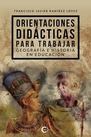 ORIENTACIONES DIDÁCTICAS PARA TRABAJAR GEOGRAFÍA E HISTORIA EN EDUCACIÓN | 9788419267269 | RAMÍREZ LÓPEZ, FRANCISCO JAVIER