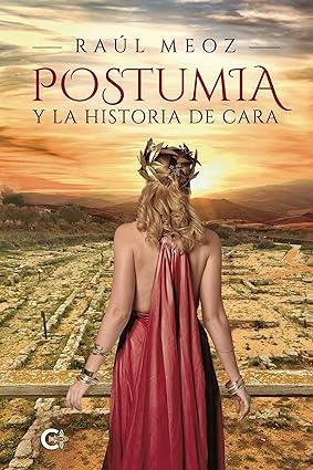 POSTUMIA Y LA HISTORIA DE CARA | 9788410089488 | MEOZ, RAÚL