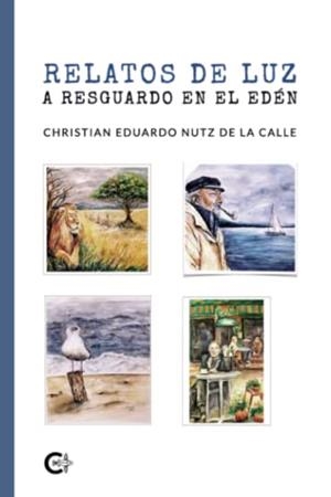 RELATOS DE LUZ A RESGUARDO EN EL EDÉN | 9788419039163 | NUTZ DE LA CALLE, CHRISTIAN EDUARDO