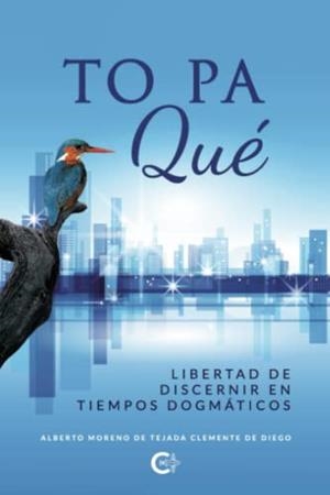 TO PA QUÉ | 9788418921056 | MORENO DE TEJADA CLEMENTE DE DIEGO, ALBERTO