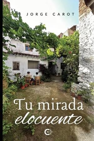 TU MIRADA ELOCUENTE | 9788419653413 | CAROT, JORGE