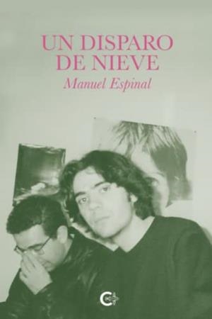 DISPARO DE NIEVE, UN | 9788417234003 | ESPINAL, MANUEL
