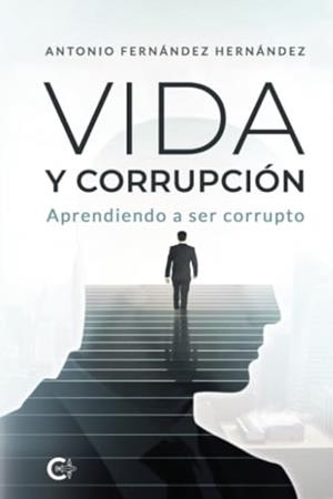 VIDA Y CORRUPCIÓN | 9788419906854 | FERNÁNDEZ HERNÁNDEZ, ANTONIO